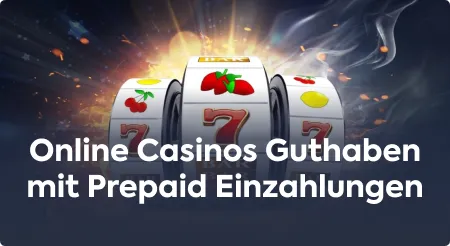 Online Casinos Guthaben mit Prepaid Einzahlungen?